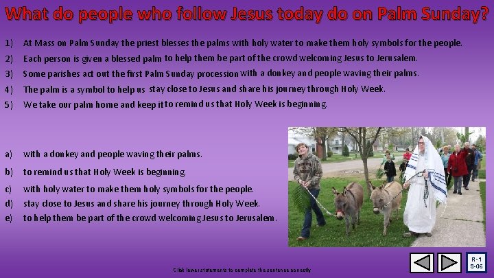 What do people who follow Jesus today do on Palm Sunday? 1) At Mass