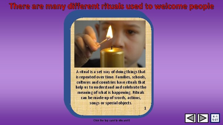 There are many different rituals used to welcome people At home we have special