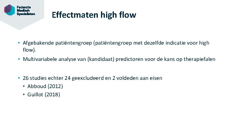 Effectmaten high flow • Afgebakende patiëntengroep (patiëntengroep met dezelfde indicatie voor high flow). •