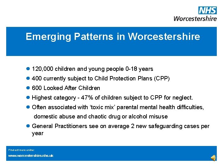 Emerging Patterns in Worcestershire ● 120, 000 children and young people 0 -18 years Emerging Patterns in Worcestershire ● 120, 000 children and young people 0 -18 years