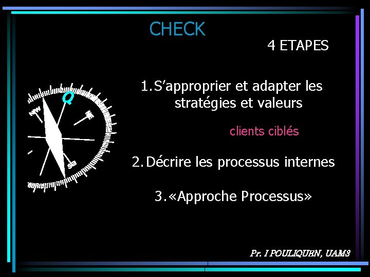 CHECK Q 4 ETAPES 1. S’approprier et adapter les stratégies et valeurs clients ciblés