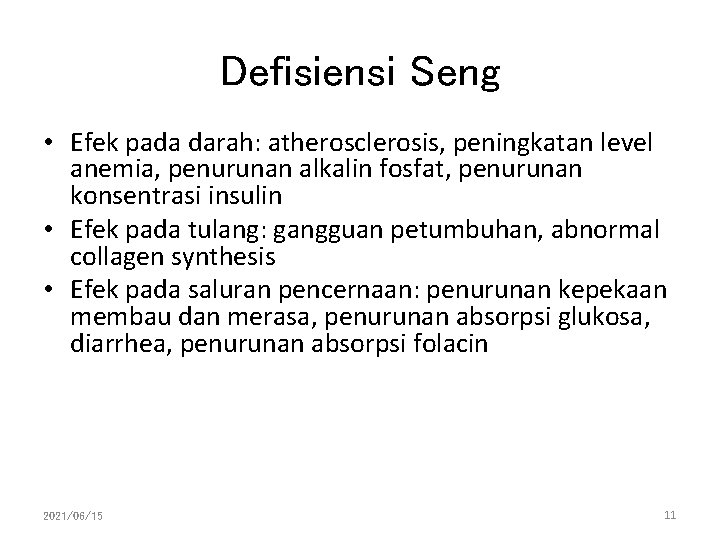 Defisiensi Seng • Efek pada darah: atherosclerosis, peningkatan level anemia, penurunan alkalin fosfat, penurunan