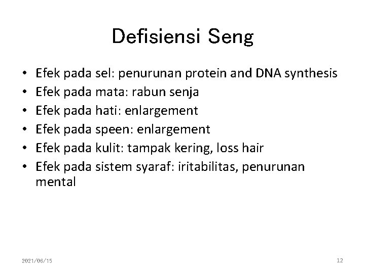 Defisiensi Seng • • • Efek pada sel: penurunan protein and DNA synthesis Efek