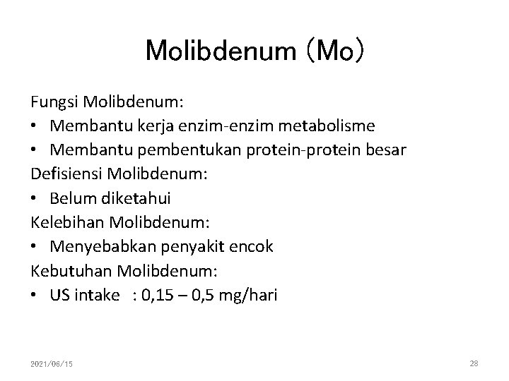 Molibdenum (Mo) Fungsi Molibdenum: • Membantu kerja enzim-enzim metabolisme • Membantu pembentukan protein-protein besar