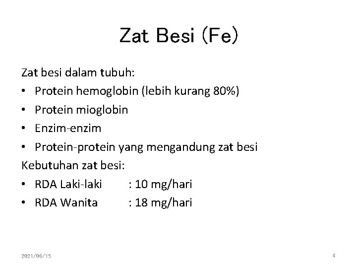 Zat Besi (Fe) Zat besi dalam tubuh: • Protein hemoglobin (lebih kurang 80%) •