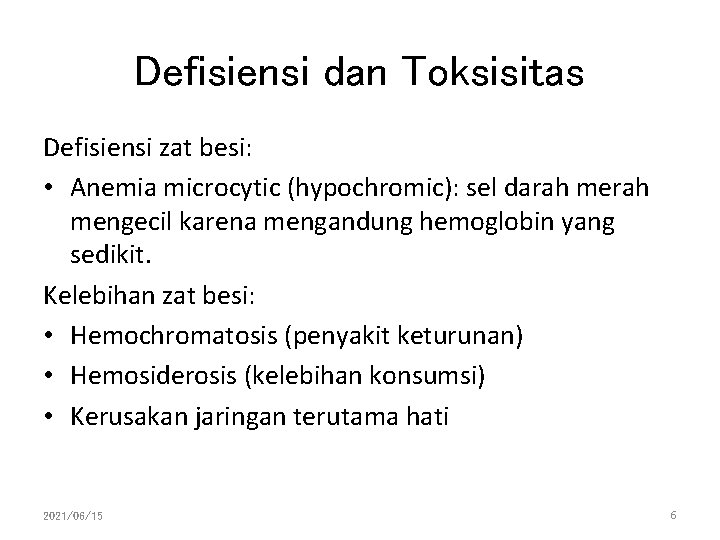 Defisiensi dan Toksisitas Defisiensi zat besi: • Anemia microcytic (hypochromic): sel darah mengecil karena