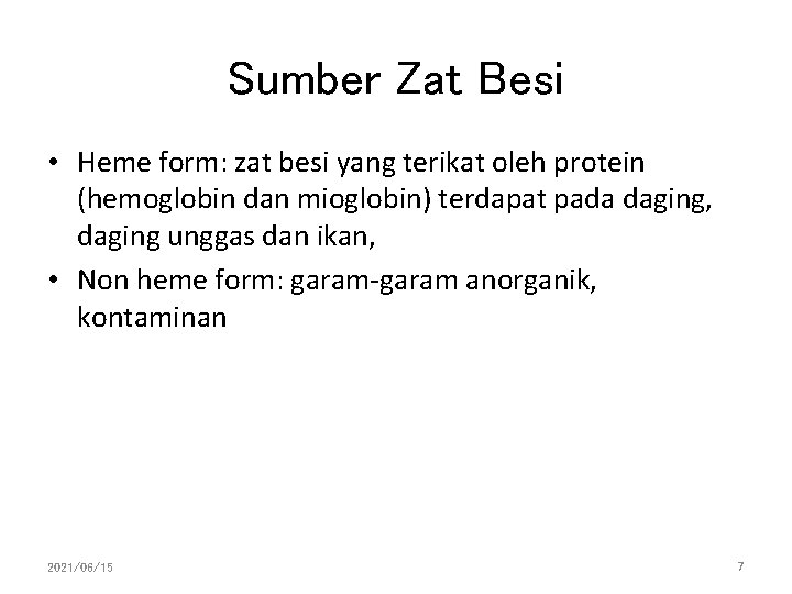 Sumber Zat Besi • Heme form: zat besi yang terikat oleh protein (hemoglobin dan