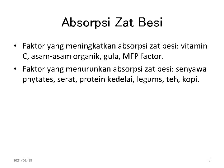 Absorpsi Zat Besi • Faktor yang meningkatkan absorpsi zat besi: vitamin C, asam-asam organik,