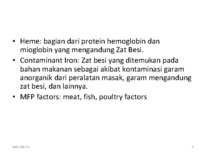  • Heme: bagian dari protein hemoglobin dan mioglobin yang mengandung Zat Besi. •