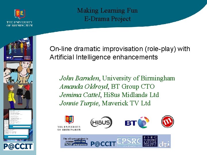 Making Learning Fun E-Drama Project On-line dramatic improvisation (role-play) with Artificial Intelligence enhancements John