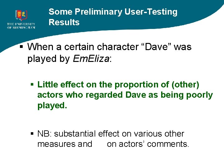 Some Preliminary User-Testing Results § When a certain character “Dave” was played by Em.