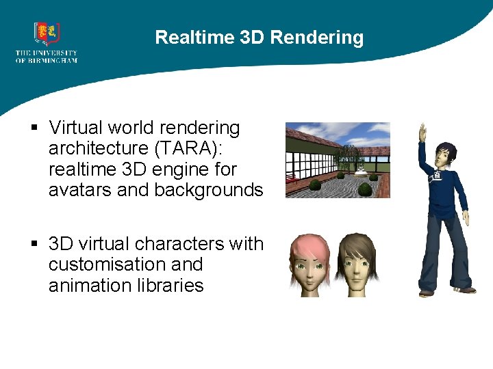 Realtime 3 D Rendering § Virtual world rendering architecture (TARA): realtime 3 D engine