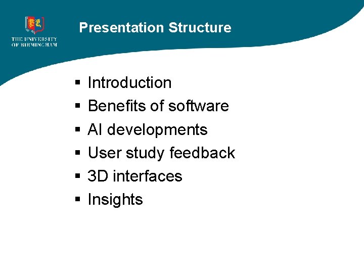 Presentation Structure § § § Introduction Benefits of software AI developments User study feedback