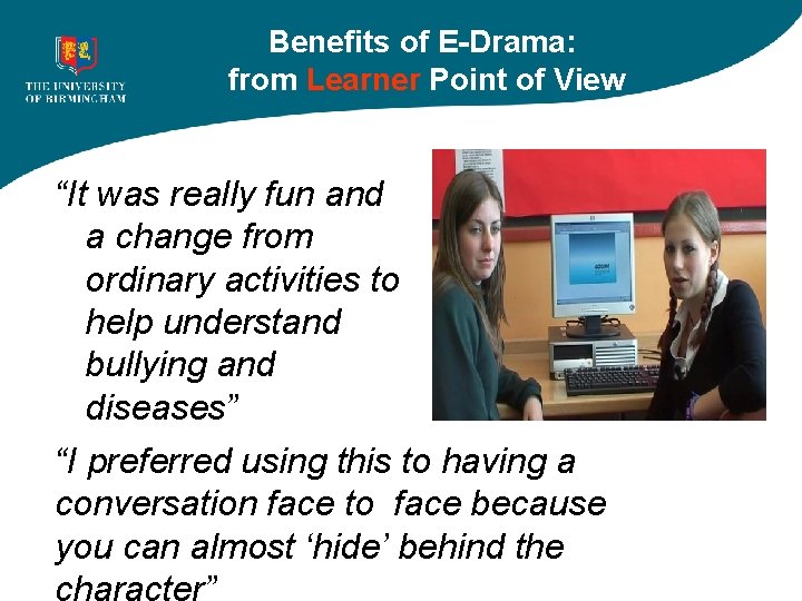 Benefits of E-Drama: from Learner Point of View “It was really fun and a