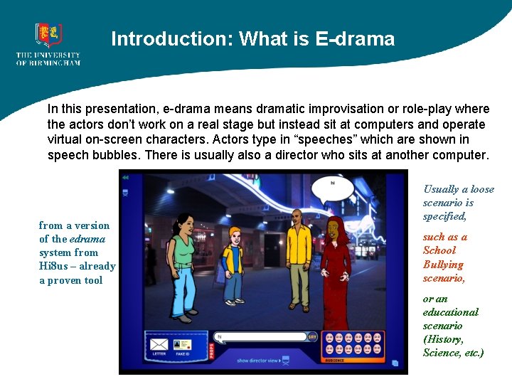 Introduction: What is E-drama In this presentation, e-drama means dramatic improvisation or role-play where