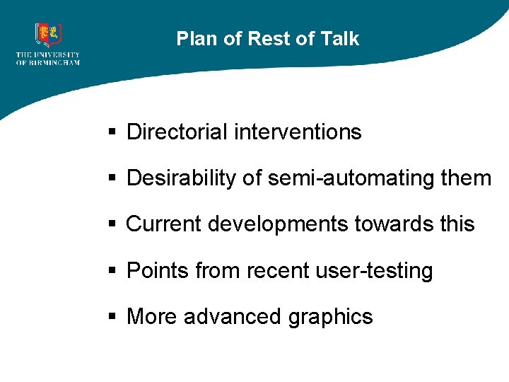 Plan of Rest of Talk § Directorial interventions § Desirability of semi-automating them §