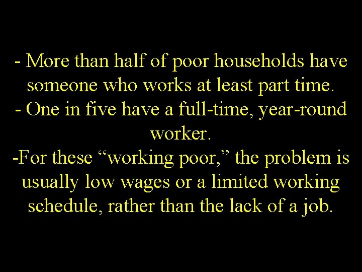 - More than half of poor households have someone who works at least part