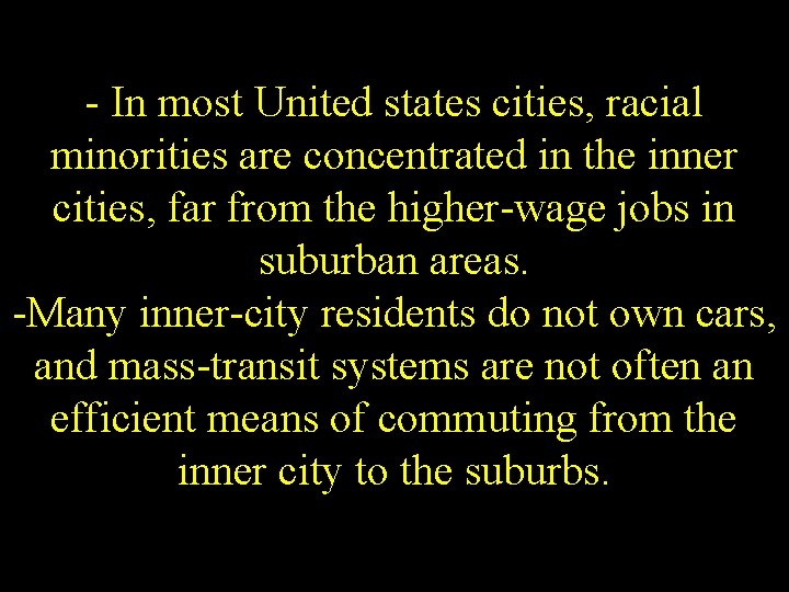 - In most United states cities, racial minorities are concentrated in the inner cities,