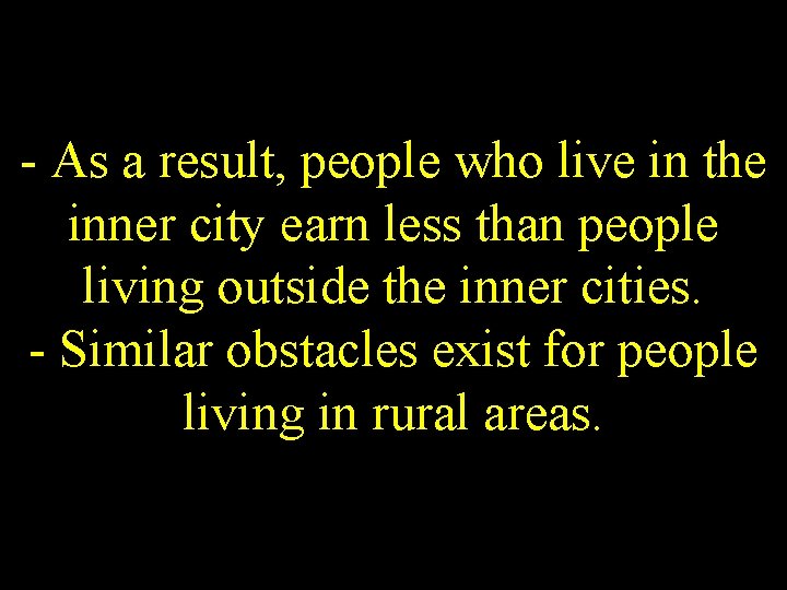 - As a result, people who live in the inner city earn less than