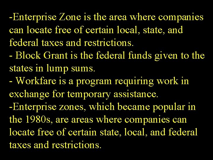 -Enterprise Zone is the area where companies can locate free of certain local, state,