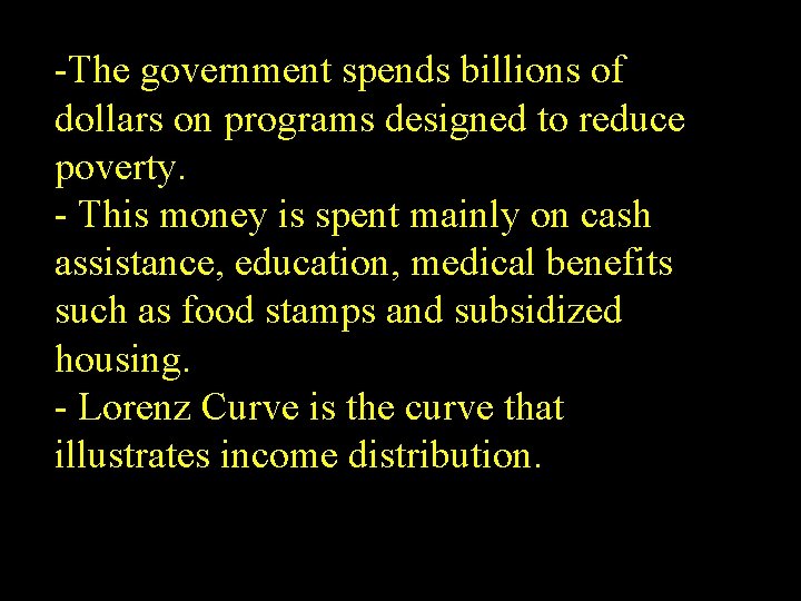 -The government spends billions of dollars on programs designed to reduce poverty. - This