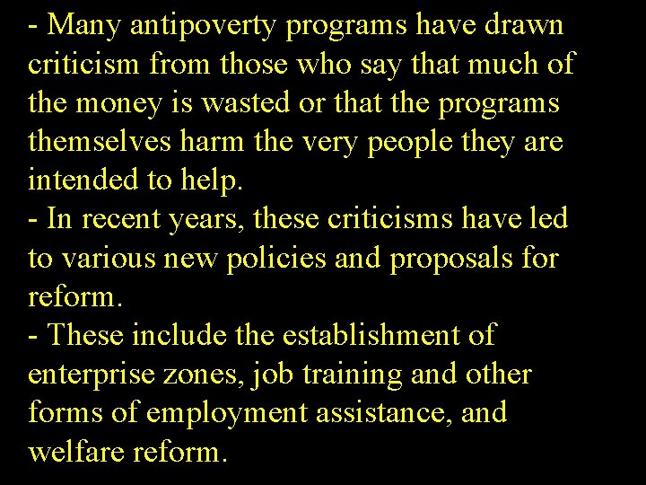 - Many antipoverty programs have drawn criticism from those who say that much of