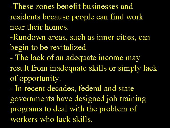 -These zones benefit businesses and residents because people can find work near their homes.