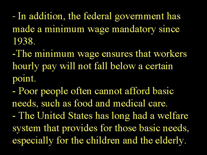 - In addition, the federal government has made a minimum wage mandatory since 1938.