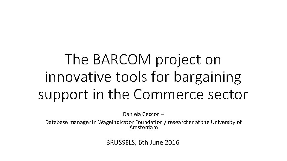 The BARCOM project on innovative tools for bargaining support in the Commerce sector Daniela