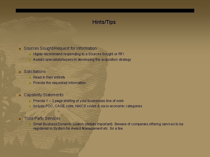 Hints/Tips ■ Sources Sought/Request for Information ■ Highly recommend responding to a Sources Sought