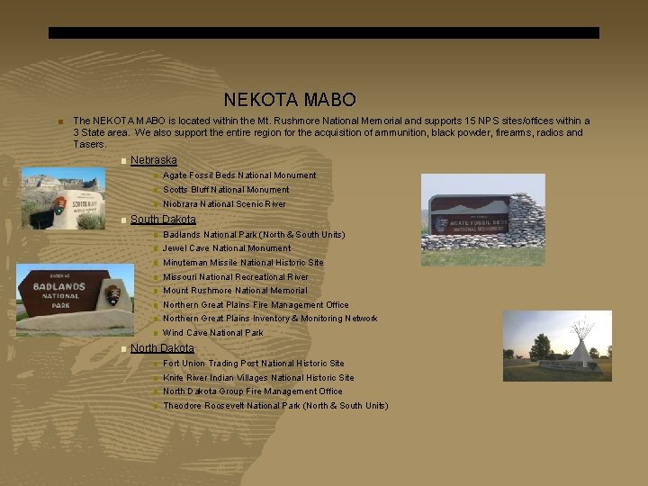 NEKOTA MABO ■ The NEKOTA MABO is located within the Mt. Rushmore National Memorial