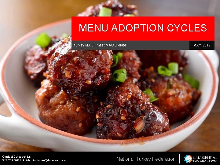 MENU ADOPTION CYCLES turkey MAC | meat MAC update Contact Datassential: National Turkey Federation