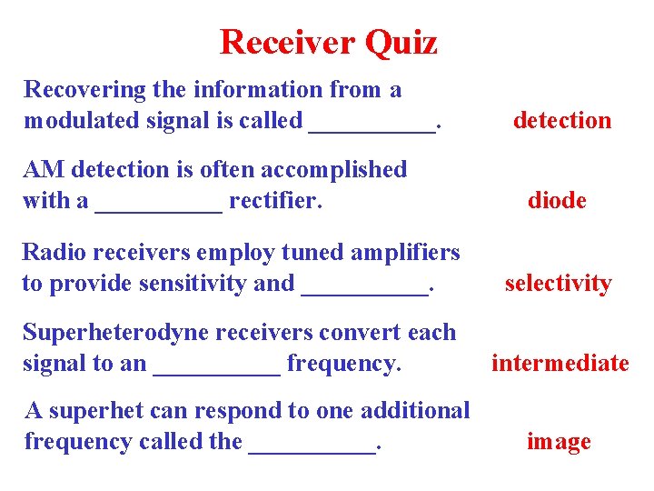 Receiver Quiz Recovering the information from a modulated signal is called _____. AM detection