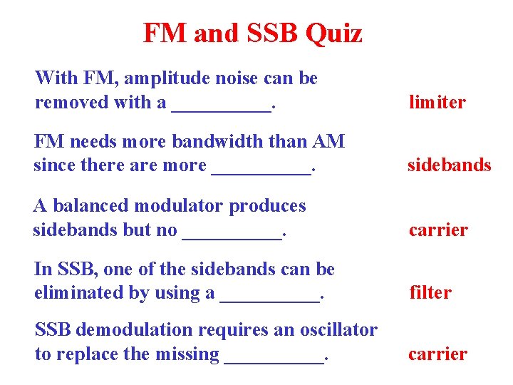 FM and SSB Quiz With FM, amplitude noise can be removed with a _____.