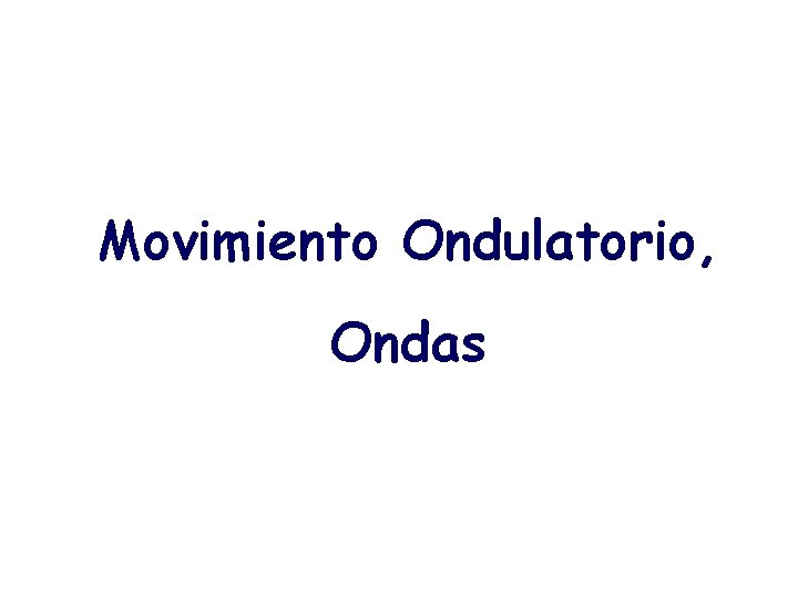 Movimiento Ondulatorio, Ondas 