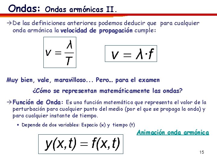 Ondas: Ondas armónicas II. à De las definiciones anteriores podemos deducir que para cualquier