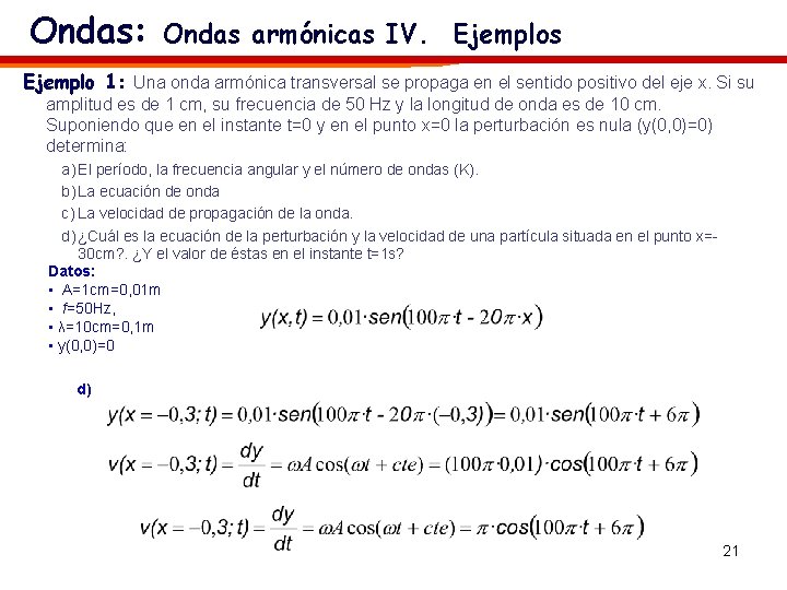 Ondas: Ondas armónicas IV. Ejemplos Ejemplo 1: Una onda armónica transversal se propaga en