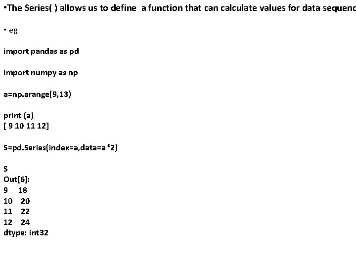  • The Series( ) allows us to define a function that can calculate