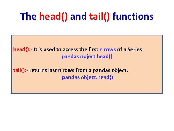 The head() and tail() functions head(): - It is used to access the first