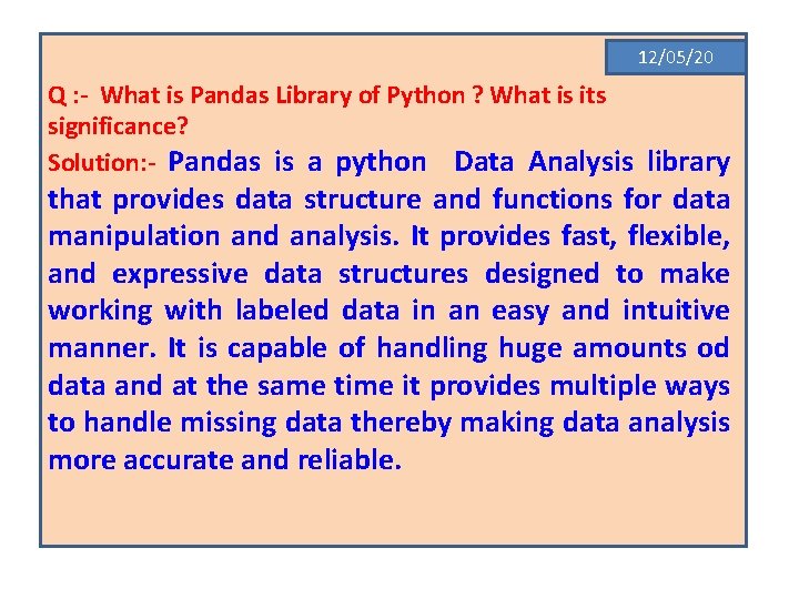 12/05/20 Q : - What is Pandas Library of Python ? What is its