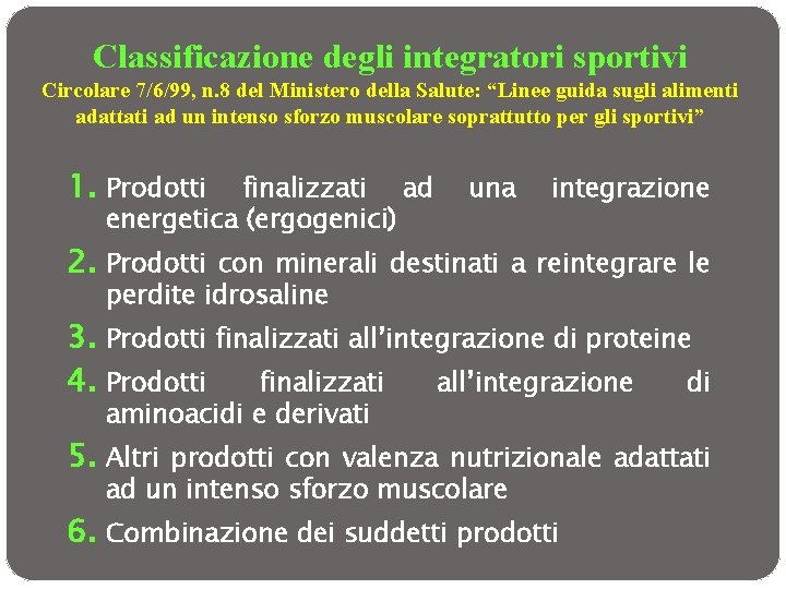 Classificazione degli integratori sportivi Circolare 7/6/99, n. 8 del Ministero della Salute: “Linee guida