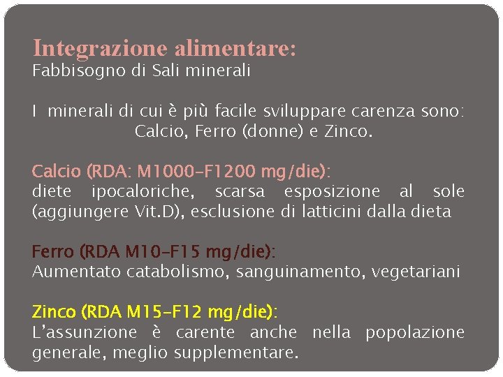 Integrazione alimentare: Fabbisogno di Sali minerali I minerali di cui è più facile sviluppare