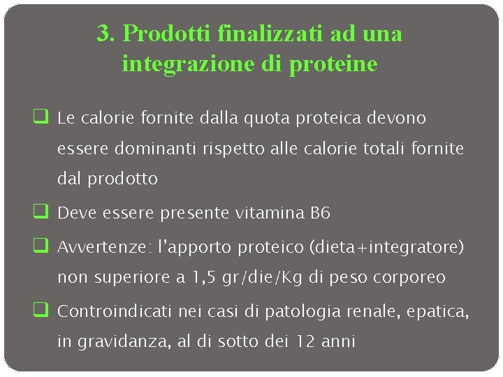 3. Prodotti finalizzati ad una integrazione di proteine q Le calorie fornite dalla quota