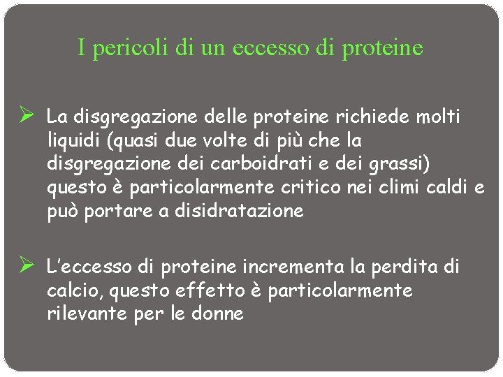 I pericoli di un eccesso di proteine Ø La disgregazione delle proteine richiede molti