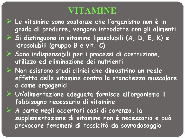 VITAMINE Ø Le vitamine sono sostanze che l’organismo non è in Ø Ø Ø