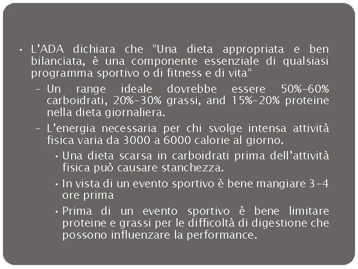  • L’ADA dichiara che “Una dieta appropriata e ben bilanciata, è una componente