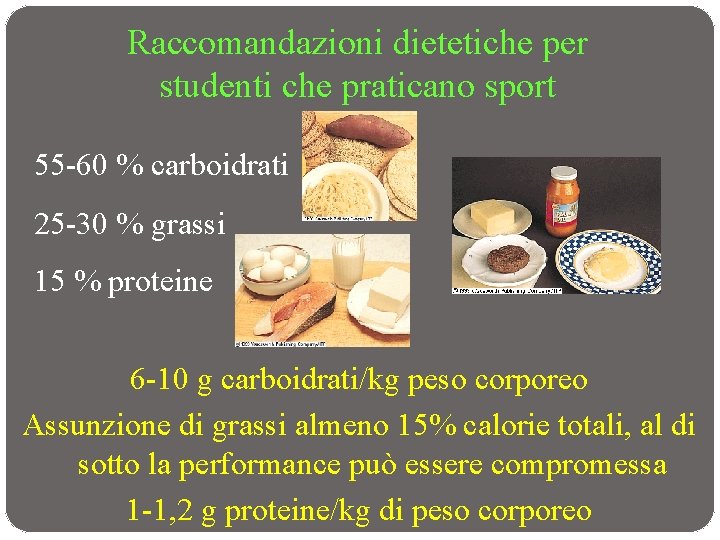 Raccomandazioni dietetiche per studenti che praticano sport 55 -60 % carboidrati 25 -30 %