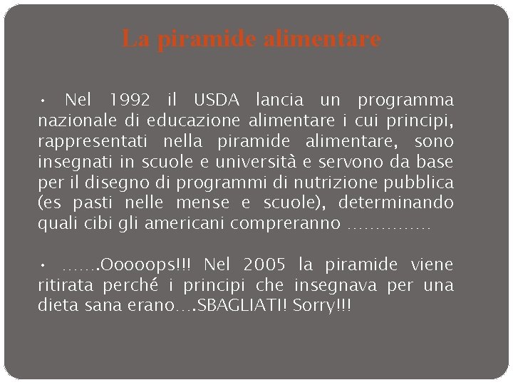 La piramide alimentare • Nel 1992 il USDA lancia un programma nazionale di educazione