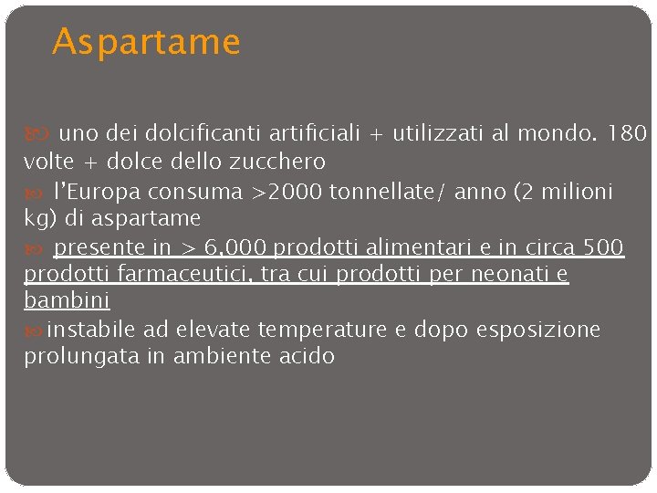 Aspartame uno dei dolcificanti artificiali + utilizzati al mondo. 180 volte + dolce dello