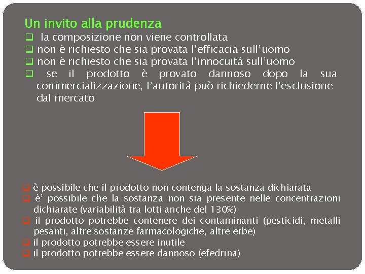 Un invito alla prudenza q la composizione non viene controllata q non è richiesto